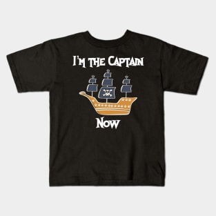 Im The Captain Now Kids T-Shirt